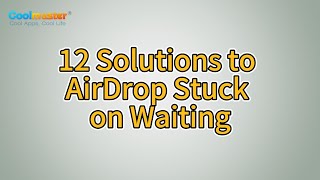 How to Fix AirDrop Stuck on Waiting? [12 Solutions]