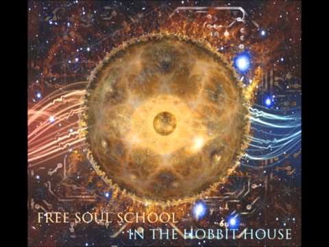 Free Soul School - Free Soul School in the Hobbit House [Full Album]