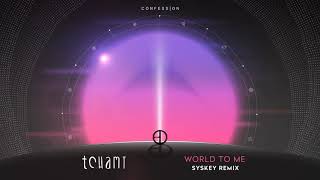 Tchami - World To Me (feat. Luke James) (Syskey Remix)