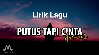 Download lagu Andmesh - Putus tapi Cinta | Lirik Lagu mp3