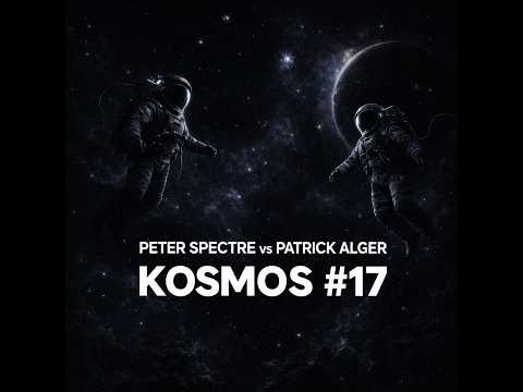 Peter Spectre vs Patrick Alger - Kosmos#17 (progressive house dj set)