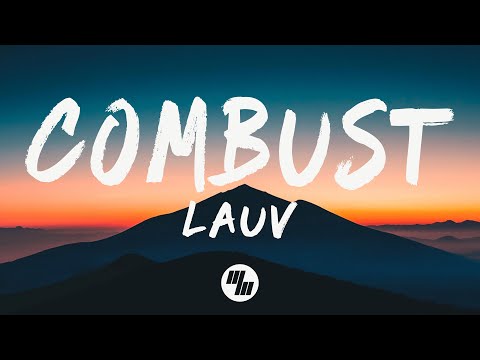 Lauv - Combust (Lyrics)