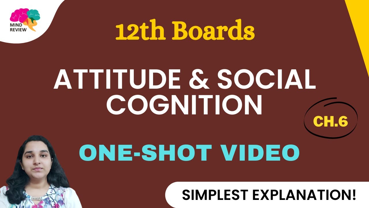Watch video Attitude and Social Cognition- CH. 6 12th| ONE-SHOT SCORE BOOSTER| Mind Review Now Attitude and Social Cognition- CH. 6 12th| ONE-SHOT SCORE BOOSTER| Mind Review
