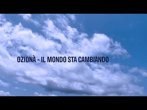 Ozionà  •  Il Mondo Sta Cambiando