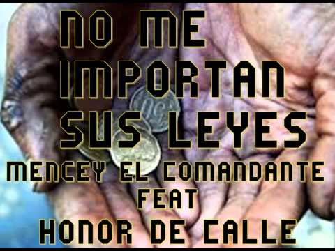 No Me Importan Sus Leyes   Mencey El Comandante Feat honor De Calle