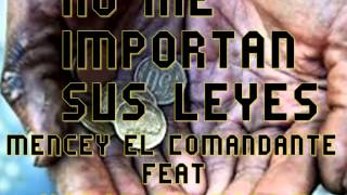 No Me Importan Sus Leyes   Mencey El Comandante Feat honor De Calle