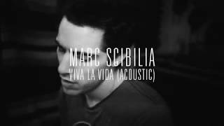 Marc Scibilia - Viva La Vida (Acoustic)