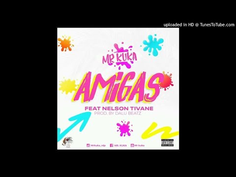 Mr. Kuka Feat. Nelson Tivane - Amigas (Audio)