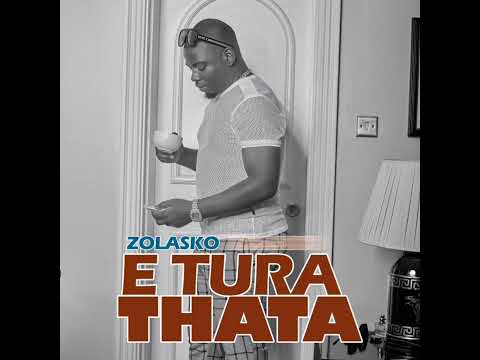 Zolasko _ E tura thata ( Officially Audio)