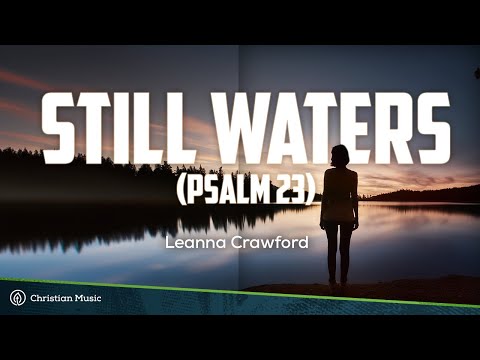 Leanna Crawford - Still Waters (Psalm 23) (LYRICS)