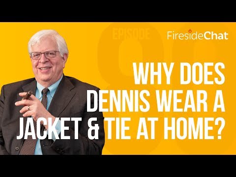 Fireside Chat Ep. 80 - Why Does Dennis Wear a Suit at Home? | Fireside Chat