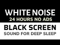 White Noise Black Screen 24h No Ads, Sound For Deep Sleep, Relaxation, Meditation
