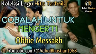 Download lagu Lagu lawas yang paling banyak dicari ][ Lagu hits terbaik ][ Cobalah Untuk Mengerti ~ Obbie Messakh mp3