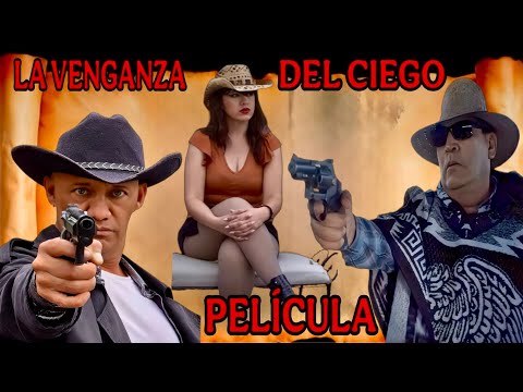 La Venganza del Ciego🎬 Película Completa en Español Estreno 2025 Lo Mejor del Cine Mexicano