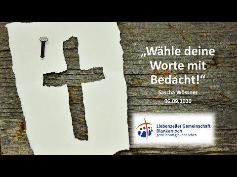 Predigt 06.09.2020 "Wähle deine Worte mit Bedacht!"
