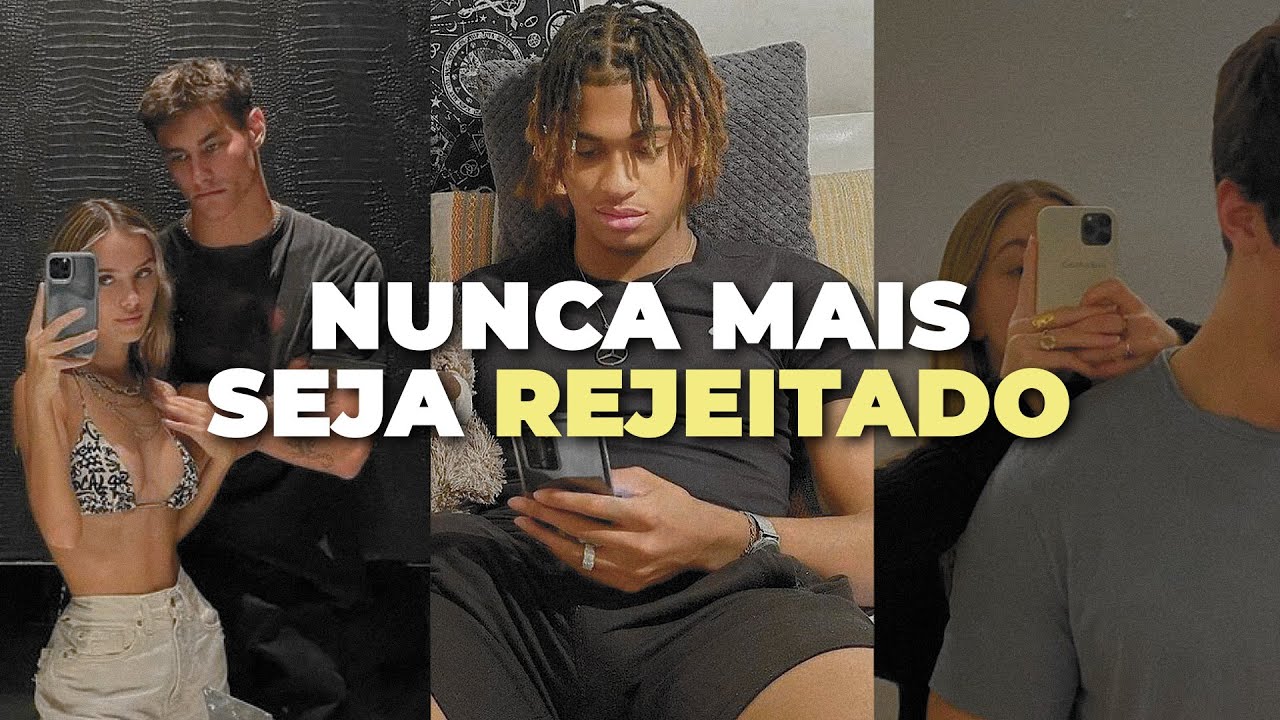Faça isso e NUNCA MAIS seja REJEITADO pelas GAROTAS | GLOW UP MASCULINO