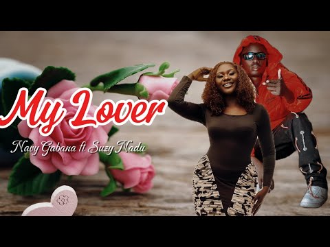 My Lover - Navy Gabana ft Suzy Nadu [official lyrics]