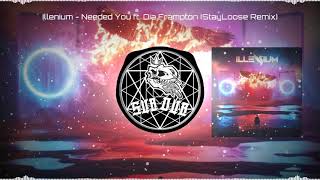 Illenium - Needed You ft. Dia Frampton (StayLoose Remix)(ELECTRONIC)