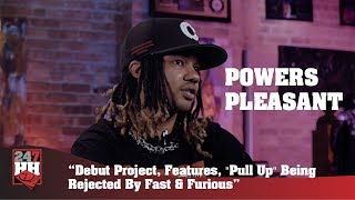 Powers Pleasant -  Debut Project, and "Pull Up" Being Rejected By Fast &amp; Furious (247HH Exclusive)