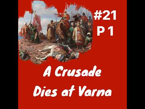 A Crusade Dies at Varna Part 1: Episode 21