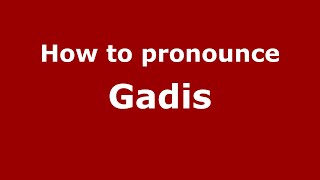 How to pronounce Gadis