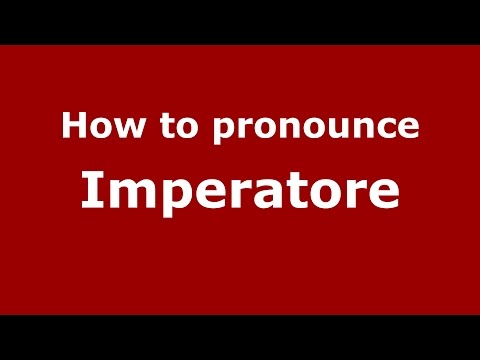 How to pronounce Imperatore