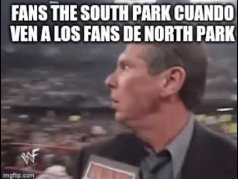 Fans de south park cuando ven a los fans de North Park