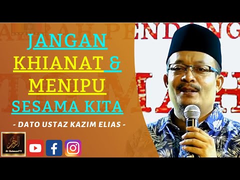 Dato Ustaz Kazim Elias - JANGAN KHIANAT & MENIPU SESAMA KITA