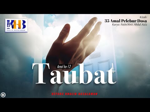 35 Amal Pelebur Dosa #12: Taubat - Khalid Basalamah