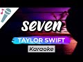 Taylor Swift - seven - Karaoke Instrumental (Acoustic)