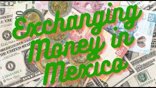 Money Exchange in Mexico - How to go Get Pesos For dollars