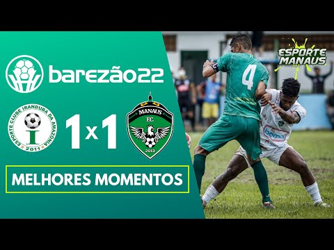 IRANDUBA 1 X 1 MANAUS | MELHORES MOMENTOS | 9ª RODADA DO AMAZONENSE 2022