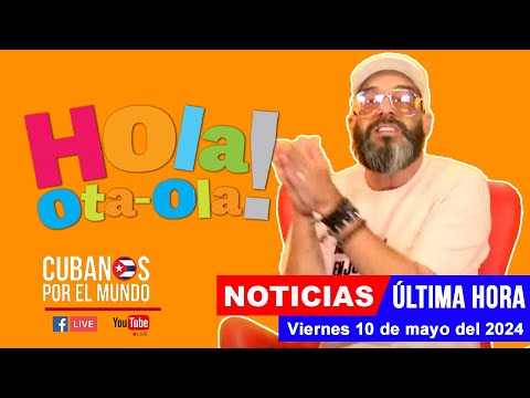 Alex Otaola en vivo, últimas noticias de Cuba - Hola! Ota-Ola (viernes 10 de mayo del 2024)