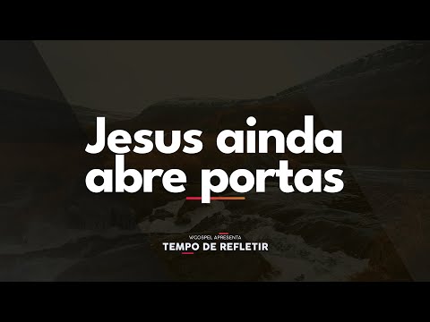 [Tempo de Refletir] Jesus ainda abre portas