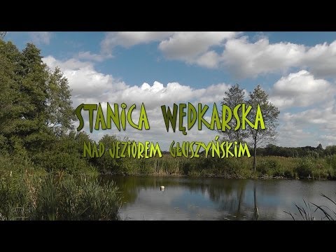 Jezioro Głuszyńskie - Stanica Wędkarska (HD)