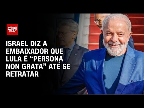 Israel diz a embaixador que Lula é “persona non grata” até se retratar por fala sobre Hitler