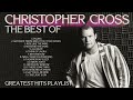 Christopher Cross: The Best Of [Greatest Hits Playlist: This Is Christopher Cross]