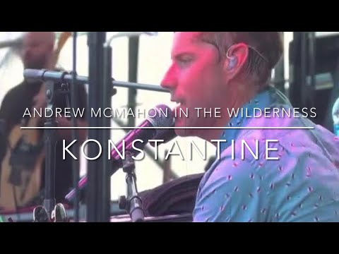 “Konstantine” — Andrew McMahon in the Wilderness