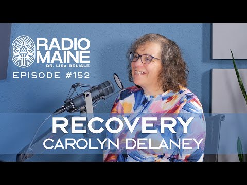Radio Maine: The Hopeful Journey of Addiction Recovery and Community Support: Carolyn Delaney