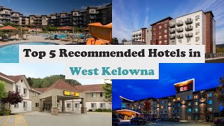 Top 5 Recommended Hotels In West Kelowna | Best Hotels In West Kelowna
