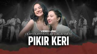 Download lagu LALA WIDY X CUPI CUPITA - PIKIR KERI (VIDEO LIRIK) | Yen gelem tak jak rabi,yen ra gelem tak jagongi mp3