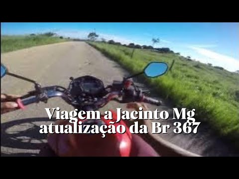 Viagem de moto a Jacinto depois dás chuva atualizado a Br 367