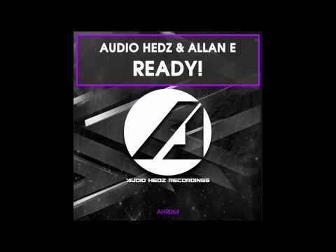 Allan E, Audio Hedz - Ready! (Original Mix) [AHR [Audio Hedz Recordings]]