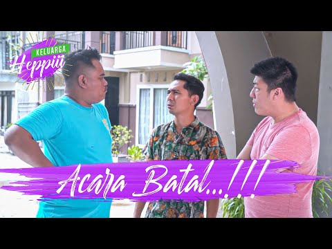 keluarga-heppiii-ep-25-acara-batal