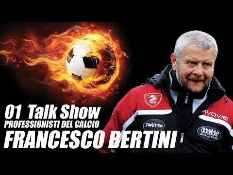 01 Talk Show Professionisti del Calcio - FRANCESCO BERTINI