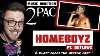 2PAC FT. OUTLAWZ - HOMEBOYZ *Album Version* (UK Reaction) | A BLAST FROM THE HECTOR PAST!