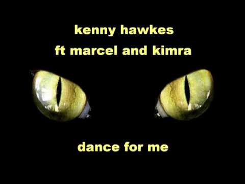 Kenny Hawkes ft. Marcel And Kimra - Dance For Me
