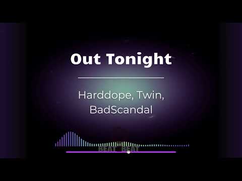 [EDM MUSIC] Harddope, Twin, BadScandal - Out Tonight