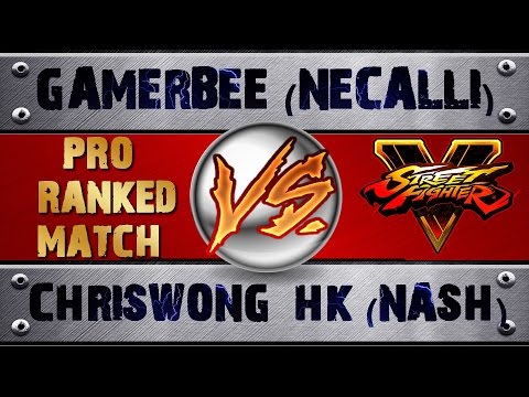 Street Fighter V GAMERBEE (NECALLI) VS CHRISWONG_HK (NASH) PRO RANKED MATCH - VER 1.01 HD