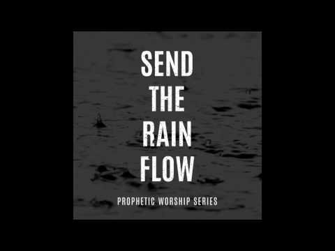 Send The Rain / There Is A Sound - William McDowell Prophetic Flow